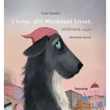Koinónia Kiadó A kutya, akit Macskának hívnak, otthonra vágyik gyermek- és ifjúsági könyv