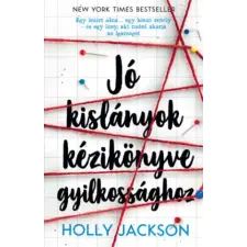 Kolibri Gyerekkönyvkiadó Kft Jó kislányok kézikönyve gyilkossághoz | Holly Jackson egyéb könyv