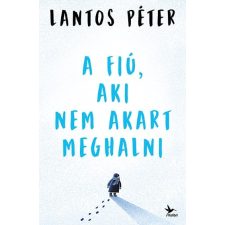 Kolibri Kiadó A fiú, aki nem akart meghalni történelem