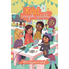 Kolibri Kiadó BFF: Együtt a célig - Kód, csajok, satöbbi 2. gyermek- és ifjúsági könyv