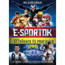 Kolibri Kiadó E-SPORTOK - ÚTMUTATÓ KEZDŐKNEK ÉS PROFIKNAK gyermek- és ifjúsági könyv