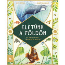 Kolibri Kiadó Életünk a Földön - Egy kérész napjától a halhatatlan medúzáig gyermek- és ifjúsági könyv