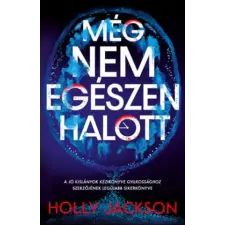Kolibri Kiadó Még nem egészen halott | Holly Jackson egyéb könyv