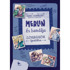 Kolibri Kiadó Merlin és bandája - Lovagkor újratöltve gyermek- és ifjúsági könyv