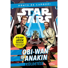 Kolibri Kiadó Scott Cavan: Star Wars - Dönts és lapozz! - Obi-Wan és Anakin küldetése gyermek- és ifjúsági könyv