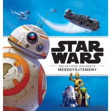 Kolibri Kiadó Star Wars - Galaktikus kalandok - Mesegyűjtemény gyermek- és ifjúsági könyv