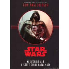 Kolibri Kiadó Tom Angleberger: Star Wars: Ne becsüld alá a sötét oldal hatalmát! gyermek- és ifjúsági könyv