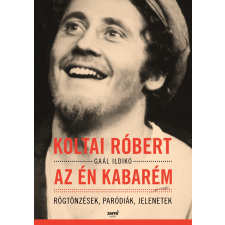 Koltai Róbert KOLTAI RÓBERT, GAÁL ILDIKÓ - AZ ÉN KABARÉM - RÖGTÖNZÉSEK, PARÓDIÁK, JELENETEK irodalom