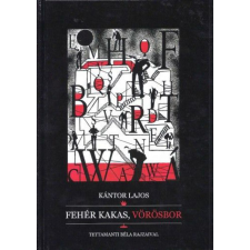 Komp Press Kiadó Kántor Lajos - Fehér kakas, vörösbor egyéb könyv
