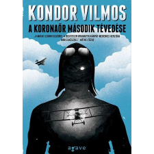 Kondor Vilmos KONDOR VILMOS - A KORONAÕR MÁSODIK TÉVEDÉSE irodalom