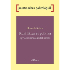  Konfliktus és politika - Egy agonizmuselmélet keretei társadalom- és humántudomány