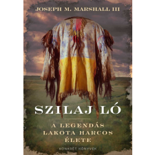 Konkrét Könyvek Szilaj Ló - A legendás lakota harcos élete történelem