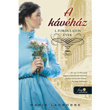 Könyvmolyképző A kávéház - Fordulatos évek - A kávéház saga 1. - Marie Lacrosse regény