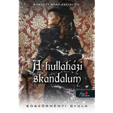 Könyvmolyképző Kiadó A hullaházi skandalum - Ambrózy báró esetei VII. (puha) regény