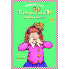 Könyvmolyképző Kiadó Barbara Park - Furfangos Fruzsi Bé folyton felesel gyermek- és ifjúsági könyv