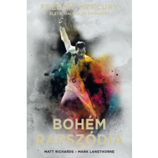 Könyvmolyképző Kiadó Bohém rapszódia: Freddie Mercury élete, halála és öröksége egyéb könyv