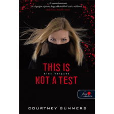 Könyvmolyképző Kiadó Courtney Summers - This is not a test - éles helyzet gyermek- és ifjúsági könyv