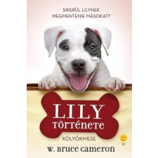 Könyvmolyképző Kiadó Egy kutya négy élete - Lily története gyermek- és ifjúsági könyv