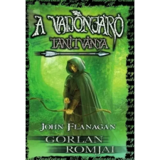 Könyvmolyképző Kiadó John Flanagan - A Vadonjáró tanítványa 1. Gorlan Romjai gyermek- és ifjúsági könyv