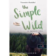 Könyvmolyképző Kiadó K. A. Tucker - The Simple Wild - Az egyszerű vadon regény