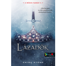 Könyvmolyképző Kiadó Kft Amira Stone - Lázadók - A mágia rabjai 3. regény