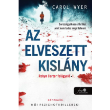 Könyvmolyképző Kiadó Kft Az elveszett kislány - Robyn Carter felügyelő 1. regény