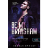 Könyvmolyképző Kiadó Kft Be My Brayshaw - A Brayshaw-leckék - A banda 4. - Meagan Brandy (kötött áras)