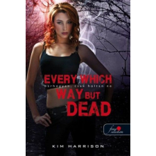 Könyvmolyképző Kiadó Kim Harrison - Every Which Way But Dead ? Bárhogyan, csak holtan ne (Hollows 3.) - kemény kötés regény