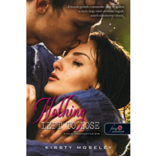 Könyvmolyképző Kiadó Kirsty Moseley-Nincs vesztenivalóm - Nothing left to lose regény
