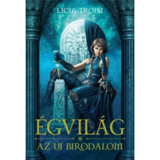 Könyvmolyképző Kiadó Licia Troisi - Égvilág 3. - Az új birodalom regény