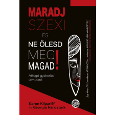 Könyvmolyképző Kiadó Maradj szexi és ne ölesd meg magad! – Átfogó gyakorlati útmutató irodalom