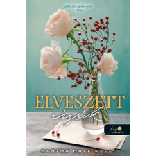 Könyvmolyképző Kiadó Martha Hall Kelly - Elveszett rózsák - Orgonalányok 2. regény