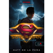 Könyvmolyképző Kiadó Matt de la Pena - Superman - Reménysugár - DC Legendák 4. gyermek- és ifjúsági könyv