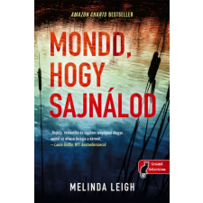 Könyvmolyképző Kiadó Melinda Leigh - Mondd, hogy sajnálod regény