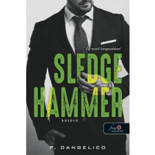 Könyvmolyképző Kiadó P. Dangelico - Sledgehammer - Kőtörő (Szeretni nehéz 2.) regény