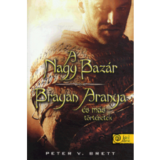 Könyvmolyképző Kiadó Peter V. Brett - A nagy bazár - Brayan Aranya és más történetek - kemény kötés regény