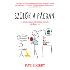Könyvmolyképző Kiadó Szülők a pácban: a tökéletesen tökéletlen szülők kézikönyve életmód, egészség