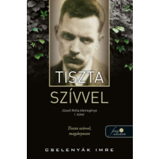 Könyvmolyképző Kiadó Tiszta szívvel - József Attila életregénye 1. egyéb könyv