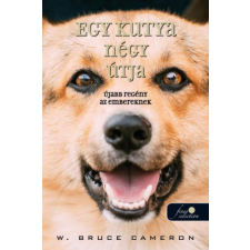 Könyvmolyképző Kiadó W. Bruce Cameron - Egy kutya négy útja - újabb regény az embereknek regény