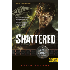 Könyvmolyképző Shattered - Összetörve - A Vasdruida Krónikái 7. regény