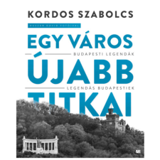 Kordos Szabolcs - Egy város újabb titkai történelem