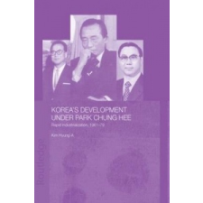  Korea's Development Under Park Chung Hee – Hyung-A. Kim idegen nyelvű könyv