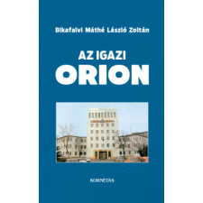 Kornétás Kiadó Az igazi Orion történelem