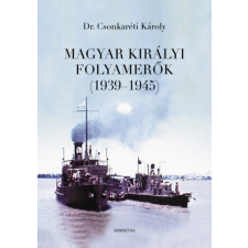 Kornétás Kiadó Magyar Királyi Folyamerők (1939-1945) történelem