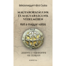 Kornétás Kiadó Magyarországunk és magyarságunk védelmében - Kell a magyar vallás történelem