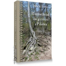 Koronás Kerecsen Kiadó Történelmünk ősi gyökerei a Pilisben - Herceg Ferenc egyéb könyv