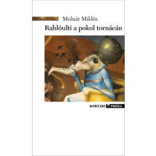 KORTÁRS KIADÓ Rablóulti a pokol tornácán - Lunátikus rövidkék és hosszabbkák irodalom