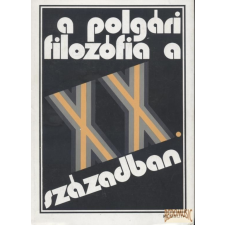 Kossuth A polgári filozófia a XX. században antikvárium - használt könyv