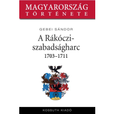 Kossuth A Rákóczi-szabadságharc társadalom- és humántudomány