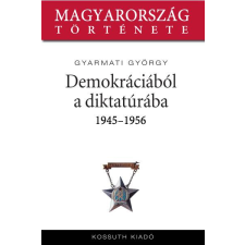 Kossuth Demokráciából diktatúrába társadalom- és humántudomány